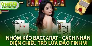 Tổng quan về khái niệm nhóm kéo Baccarat