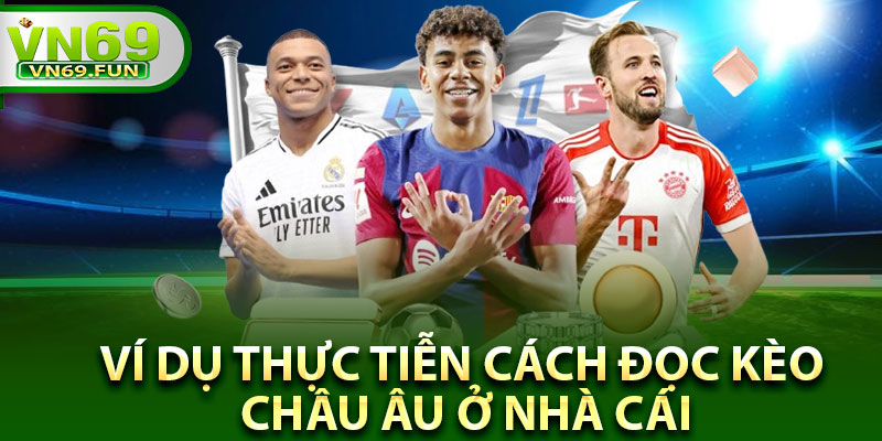 Ví dụ thực tiễn cách đọc kèo Châu Âu ở nhà cái