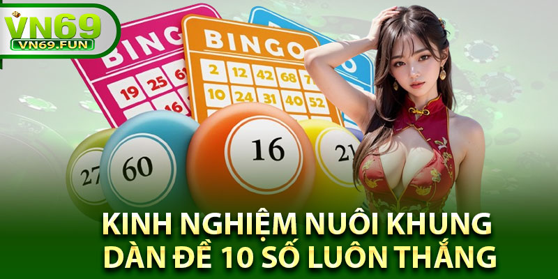 Kinh nghiệm nuôi khung dàn đề 10 số luôn thắng